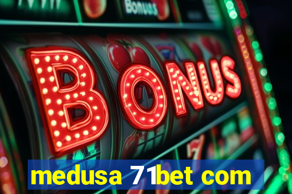 medusa 71bet com